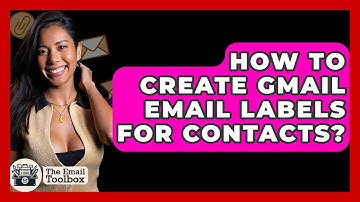 How To Create Gmail Email Labels For Contacts? - TheEmailToolbox.com