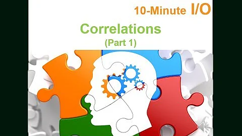 10-Minute I/O - Correlations (Part 1)