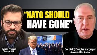 “Silly Nonsense”: Col. Douglas Macgregor on NATO’s Role Today