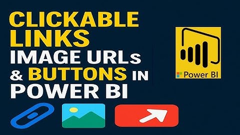 Power BI: Turn URLs Into Clickable Links, Images & Buttons