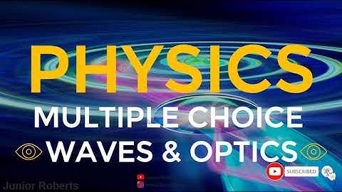CSEC Physics Multiple Choice - Waves and Optics | Junior Roberts