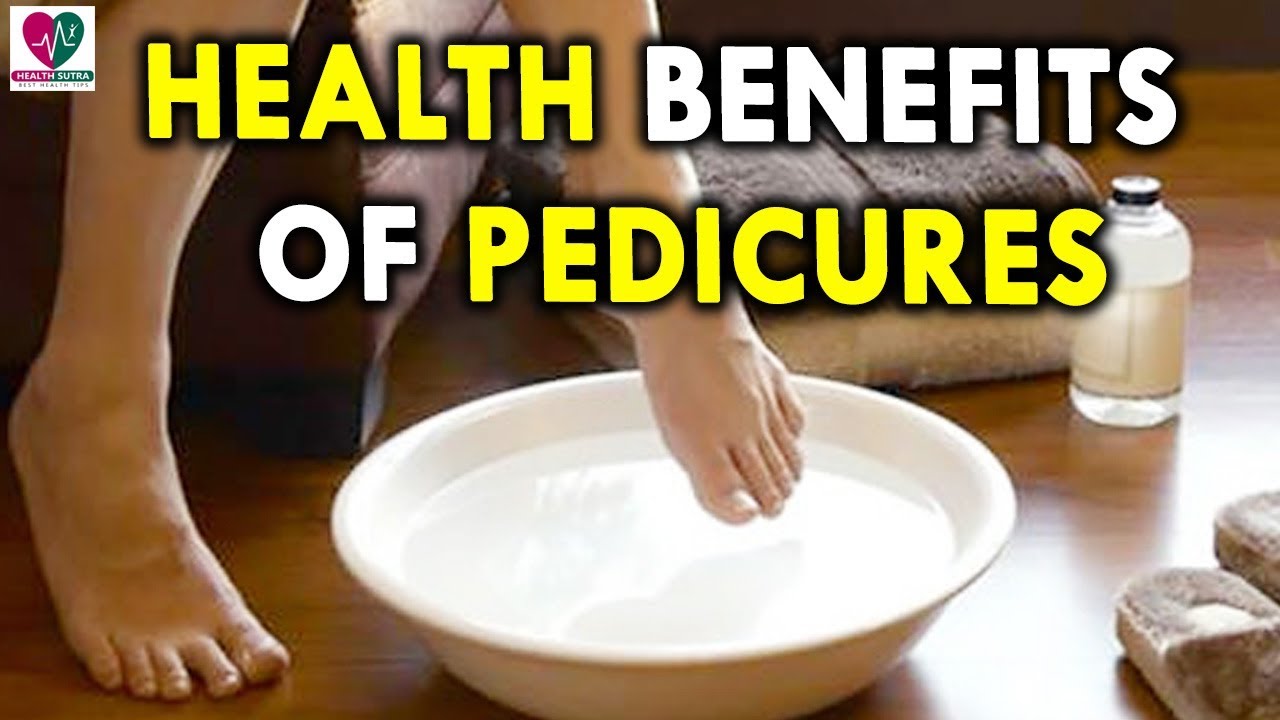 6 Health Benefits of Pedicures Health Sutra YouTube