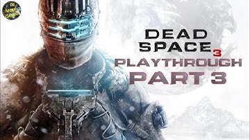 Dead Space 3 CO OP Playthrough Part 3
