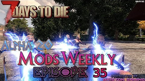 7 Days to Die A20 Mods Weekly Episode 35