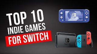 Top 10 Indie Games for the Nintendo Switch | 2022 Top 10 Indie Games for the Nintendo Switch | 2022