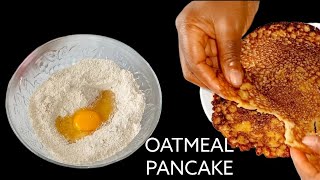 How To Make Light Oatmeal Pancake | Nigerian Pancakes