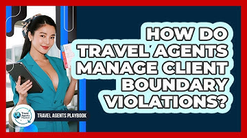 How Do Travel Agents Manage Client Boundary Violations?