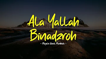 ALAYALLAH BINADZROH | Majelis Nurul Musthofa | Lirik & Terjemah