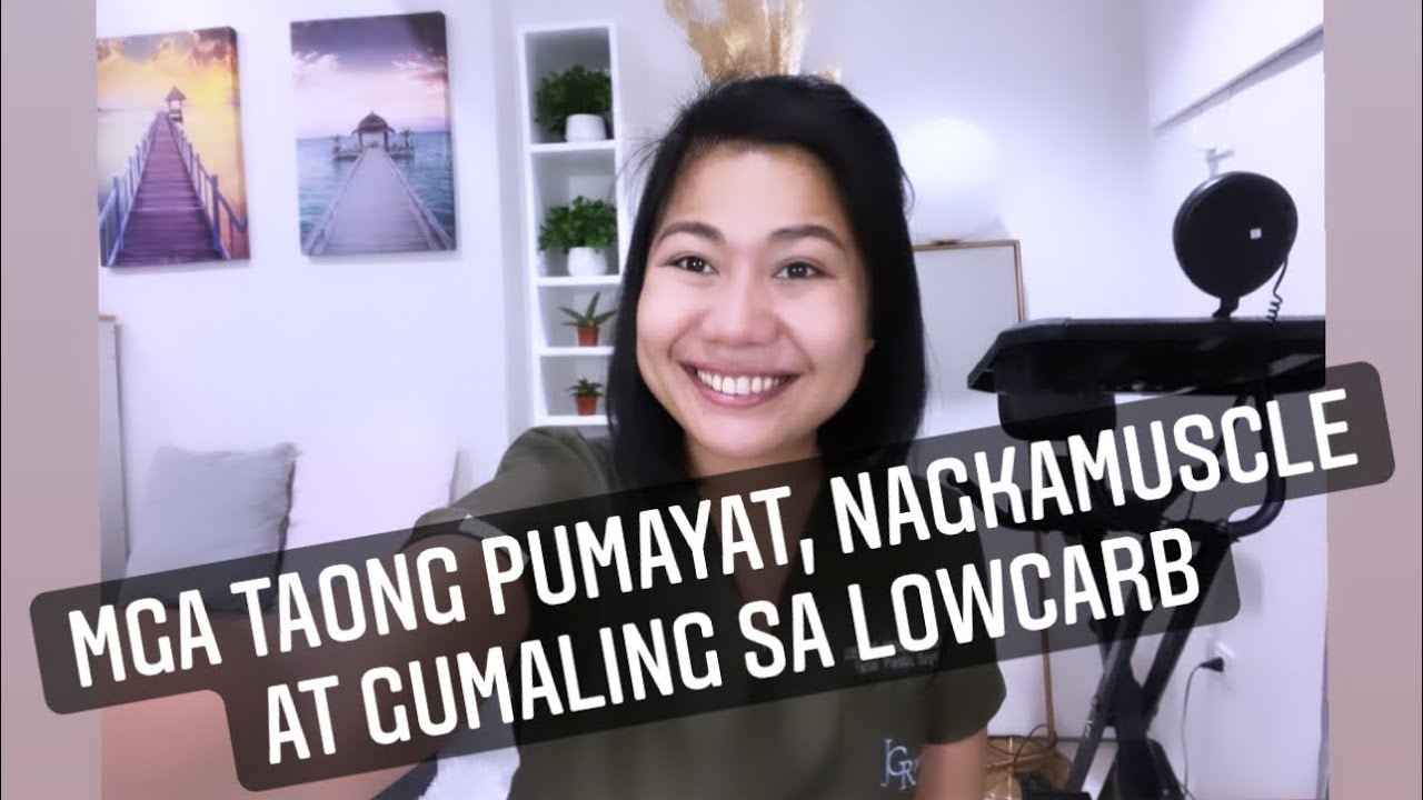 PUMAYAT, NAGKAMUSCLE, GUMALING, NAGING NORMAL AT MASAYA SA LOWCARB. KABILANG KA BA DITO?