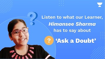 Listen to What our Learner, Himansee Sharma Has to Say About ‘Ask a Doubt’ | Unacademy Live