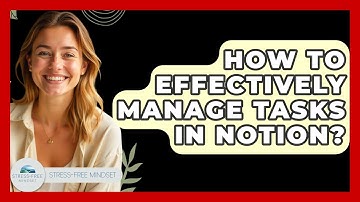 How To Effectively Manage Tasks In Notion? - Stress Free Mindset