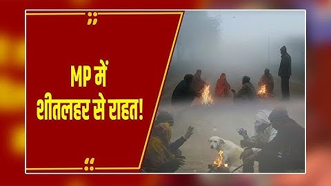 Weather Update : MP में बदला मौसम का मिजाज! शीतलहर से मिली राहत, तापमान में गिरावट जारी