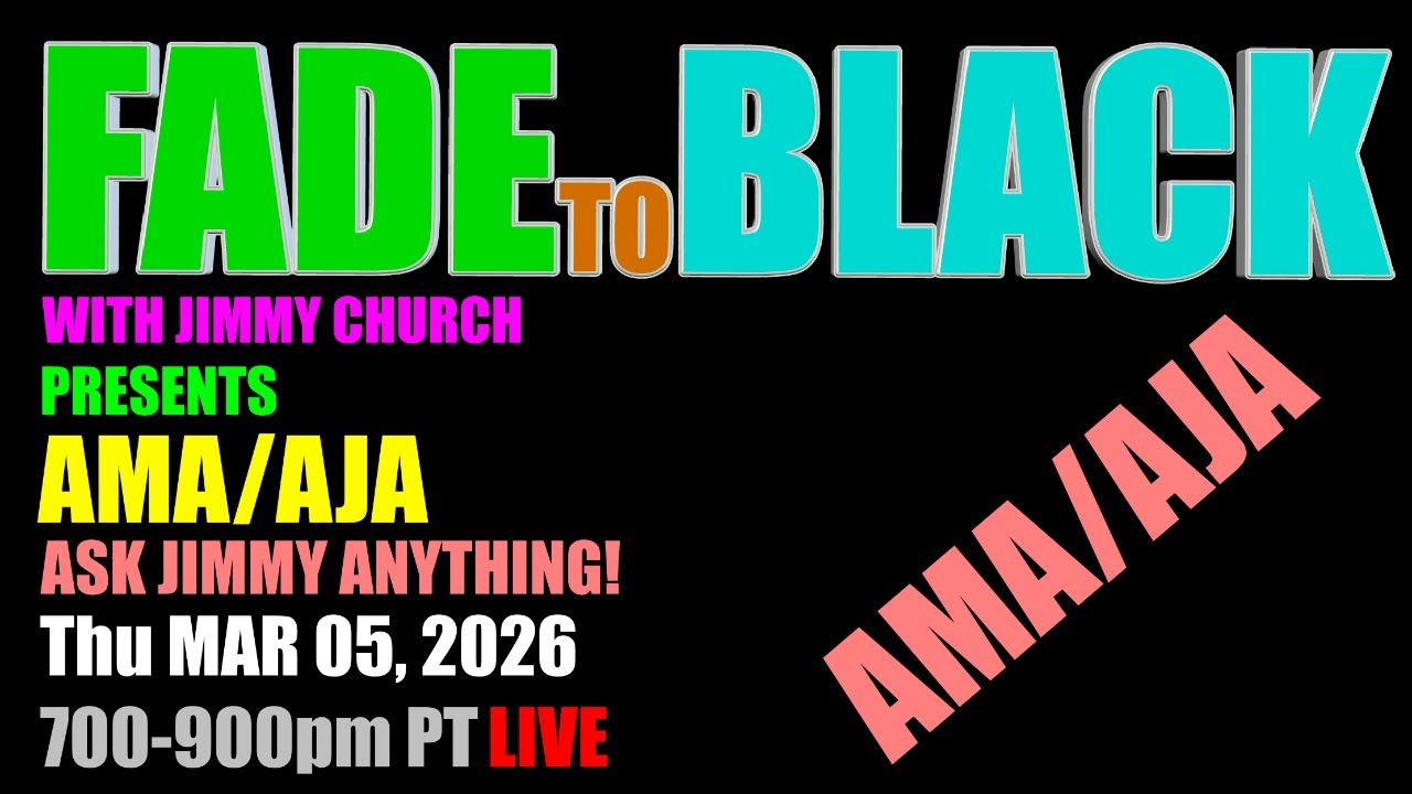 Tonight, Thursday on FADE to BLACK: Tonight it's our AMA/AJA and Jimmy answering all of your questions!

Just post what you want an answer to in ALL CAPS in our live chat!

WEBSITES:
https://jimmychurchradio.com/

Air Date: March 05, 2026 


Monty Python Scotland Tour 2026
Aug 1-9, 2026
https://hayleyaramsey.com/absurdly-sacred-a-monty-python-grail-quest-through-scotland-2026-tour/

Sedona Ascension Retreat
March 20-22 2026 Sedona, AZ
https://sedonaascensionretreats.com/

Contact Modalities XPO
May 1-3rd, 2026 Delavan, Wisconsin
https://www.contactmodalitiesxpo.com/

Conscious Life Expo
February 20-23rd 2026
https://consciouslifeexpo.com/

Contact in the Desert
May 28-June 1st 2026
https://contactinthedesert.com/

Hidden Inca Tours Peru 2026:
https://hiddenincatours.com/tours/

River Moon Coffee:
https://rivermoonwellness.com/product-category/private-blends/jimmy-church/

FADE to BLACK Fadernaut Memberships:
https://jimmychurchradio.com/membership-options/

FADE to BLACK on Facebook:
https://facebook.com/JimmyChurchRadio


🎙️ New to streaming or looking to level up? Check out StreamYard and get $10 discount! 😍 https://streamyard.com/pal/d/5452069988466688