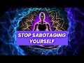 Stop Sabotaging Yourself: 852 Hz Eliminate Fears and Insecurities - Emotional Healing, Binaural Beat