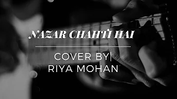 Nazar Chahti Hai Deedar Karna Full Song  | Riya Mohan