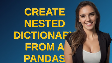 Create nested dictionary from a pandas dataframe