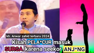 Kh Anwar Zahid Terbaru 2024Kisah Pelacur Dan Seekor Anjing