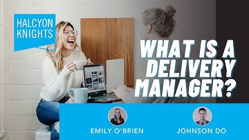What is a Delivery Manager? Roles at Halcyon Knights