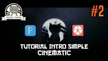 Cara Membuat INTRO CINEMATIC di KINEMASTER | Shiny Smoke | Pixellab || NANA Mhrn 🐈