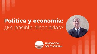 Política y economía: ¿es posible disociarlas?