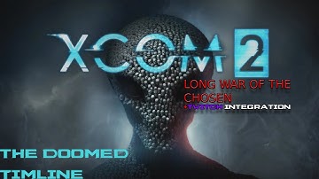 The doomed timeline --- Xcom 2 Modded with Twitch integration.