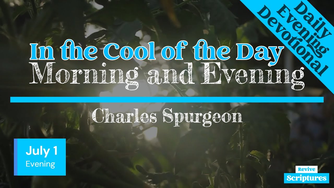 July 1 Evening Devotional In the Cool of the Day Morning and