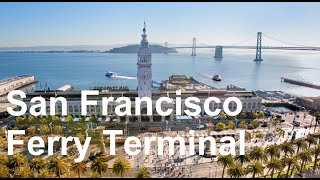 San Francisco Ferry Terminal | Downtown Ferry Building | Public Ferry Services to Pier 41
