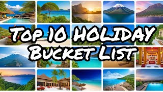 10 Breathtaking Holiday Destinations You Must Visit