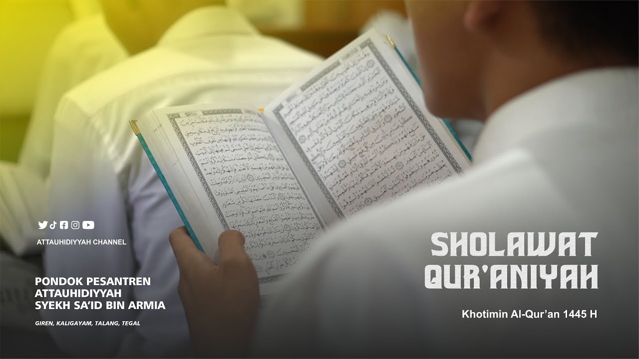 SHOLAWAT QUR'ANIYAH | KHOTIMIN AL-QUR'AN 1445 H | PONPES ATTAUHIDIYYAH