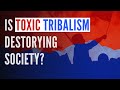 Is Toxic Tribalism Destroying Society? The Science of Tribalism