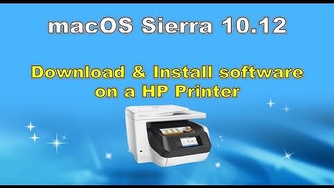macOS X 10.12 Sierra: Download and install software on a HP Printer