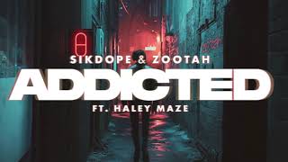 Sikdope & Zootah - Addicted (Feat. Haley Maze) [Lyric Video]