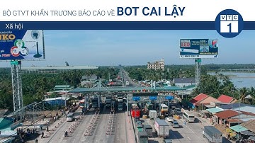 Bộ GTVT khẩn trương báo cáo về BOT Cai Lậy | VTC1