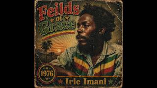 Roots Reggae - Irie Imani [Unreleased Album] Feilds of Grace (1976)
