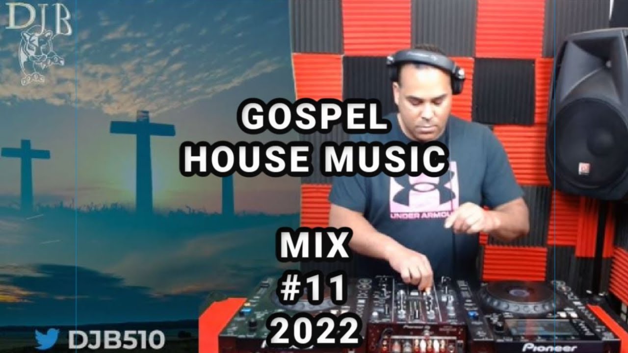 Gospel House Music Mix 2022 DJB  11   06122022