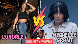 Kountry Wayne Luxurle Vs Nychelle Grant Biography Comparison 2026