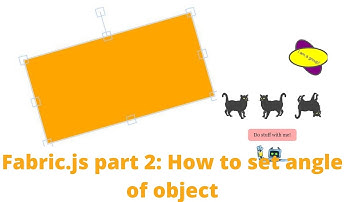 fabric.js tutorial - Part 2 :how to set angle of object on button click | 2021| simple