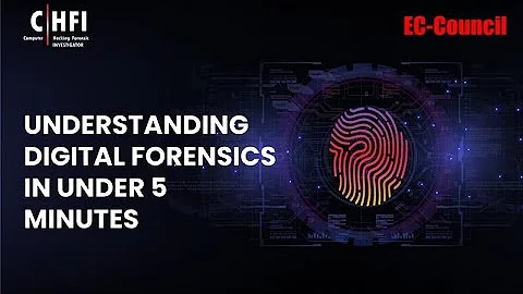 Understanding Digital forensics In Under 5 Minutes | EC-Council