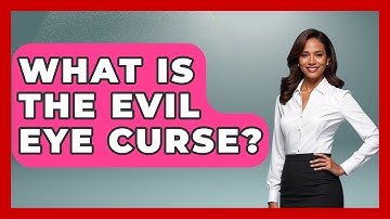 What Is The Evil Eye Curse? - Exploring Ancient Myths