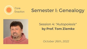 Core Enaction, Semester 1: Genealogy, Session 4 with Prof. Tom Ziemke