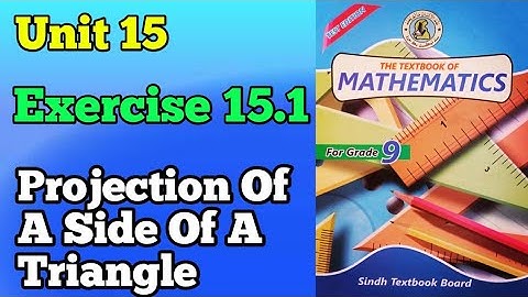Exercise 15.1 unit 15 projection of a side of a triangle class 9 new mathematics book Sindh board