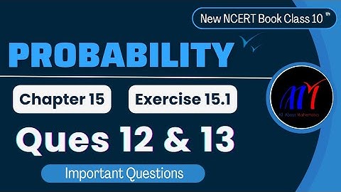 Chapter 15 Probability ( Ques 12 & 13 ) Exercise 15.1 Class 10 Maths | NCERT Maths