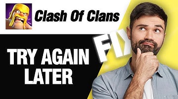 How To Fix Clash Of Clans Try Again Later Error | Easy Quick Solution