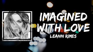 LeAnn Rimes - imagined with love (Lyrics)