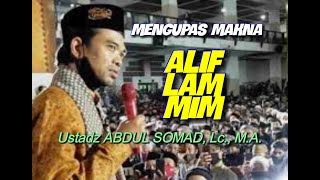 Makna ALIF LAM MIM Ustadz ABDUL SOMAD, Lc., M.A., Ph.D.