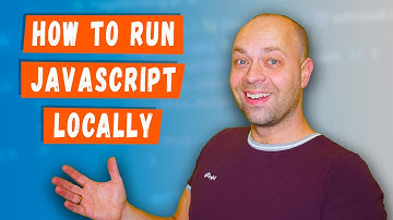 How To Run JavaScript locally on your computer