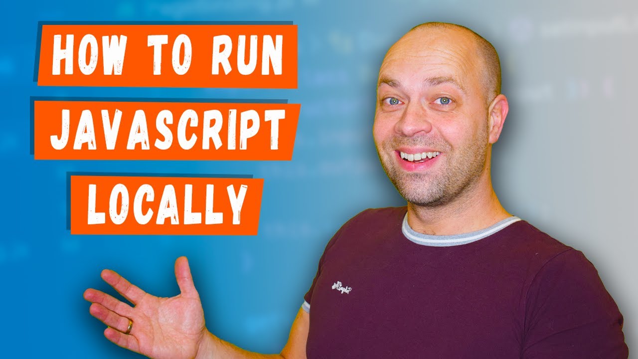 How To Run Javascript Locally On Your Computer Youtube