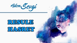 ADEM SEVGİ - RESÜL'E HASRET  İlahi Dinle Resimi