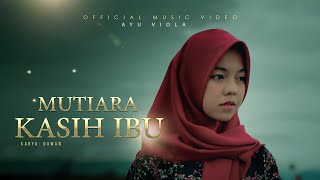 Mutiara Kasih Ibu - Ayu Viola ( Musuc Video)