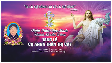 [TRỰC TIẾP] DI QUAN & THÁNH LỄ AN TÁNG | TANG LỄ CỤ ANNA TRẦN THỊ CẬY | 22.06.2021